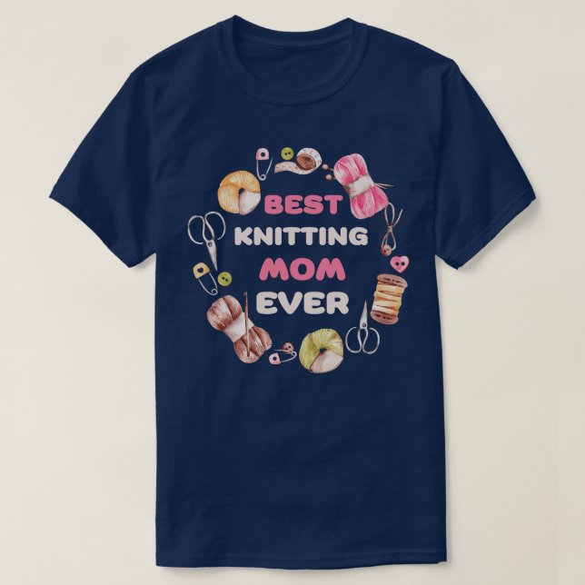 Best Knitting Mom Ever 299  T-Shirt (Design Front)