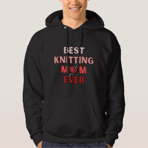 Best Knitting Mom Ever  31 Hoodie