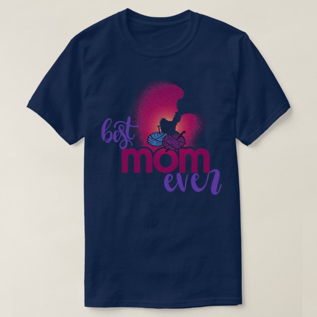 Best Knitting Mom Ever 387  T-Shirt (Design Front)
