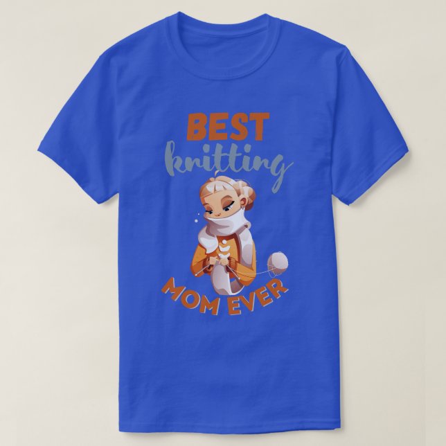 Best Knitting Mom Ever 505  T-Shirt (Design Front)