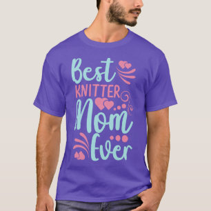 Best Knitting Mom Ever 514 T-Shirt