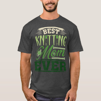 Best Knitting Mom Ever 522 T-Shirt
