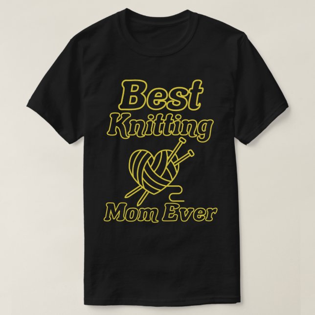 Best Knitting Mom Ever 605  T-Shirt (Design Front)