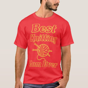 Best Knitting Mom Ever 609 T-Shirt