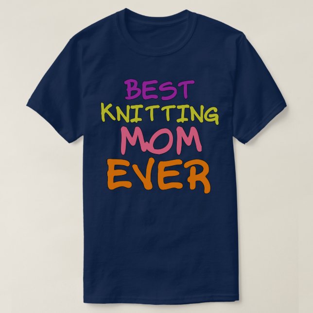 Best knitting mom ever 99  T-Shirt (Design Front)