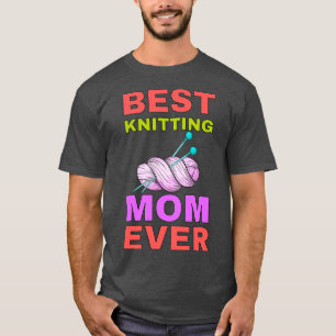 Best Knitting Mom Ever Best Mom Ever  2 T-Shirt