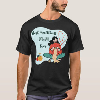 best knitting mom ever lovely desgin T-Shirt