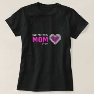 Best knitting Mom Ever T-Shirt