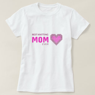 Best knitting Mom Ever T-Shirt