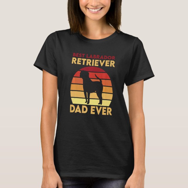 Best Labrador Retriever Dad Ever T-Shirt (Front)