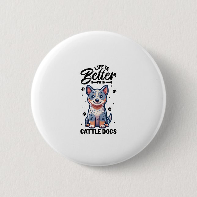 Best life with Australian Cattle Dog  2 Inch Round Button (Front)