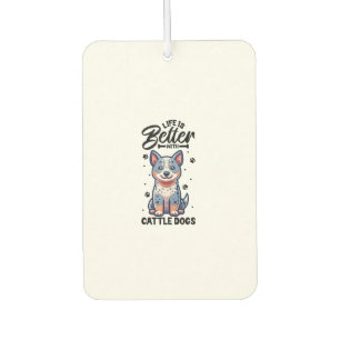 Best life with Australian Cattle Dog  Air Freshener
