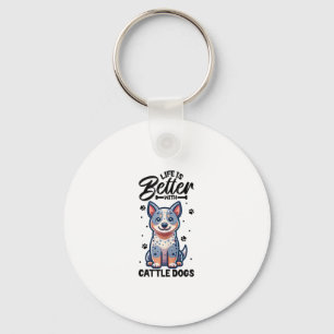 Best life with Australian Cattle Dog Keychain