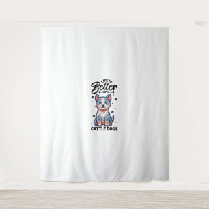 Best life with Australian Cattle Dog  Tapestry