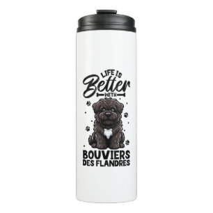 Best life with Bouvier des Flandres  Thermal Tumbler