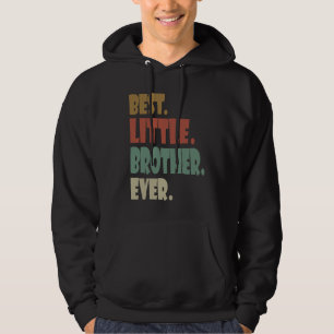 Best Little Brother Ever younger Sibling Teenager Hoodie