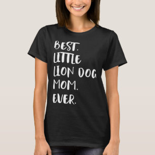 Best Little Lion Dog Mom Ever T-Shirt