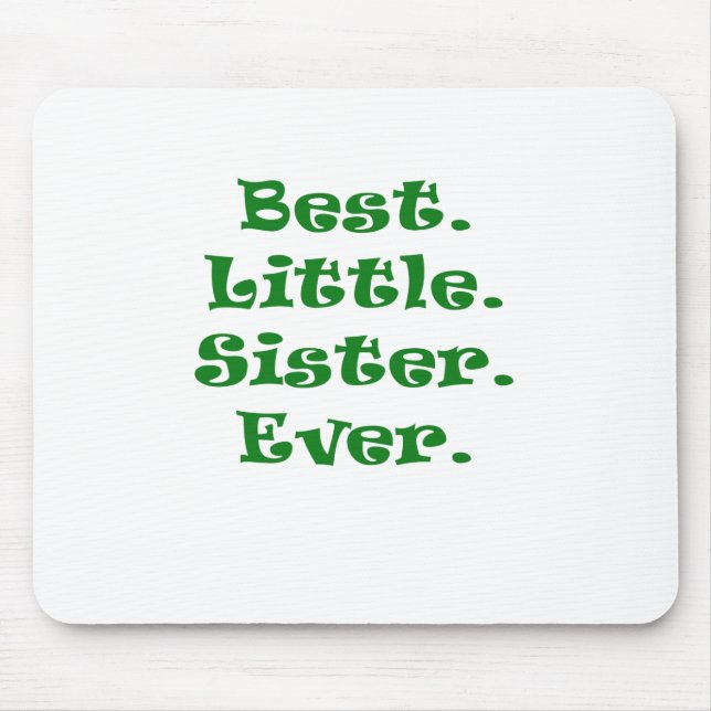 Best Little Sister Ever Mouse Pad (Front)