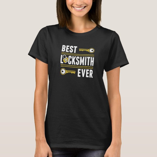 Best Locksmith Ever  Locksmithing Funny Locksmith T-Shirt (Front)