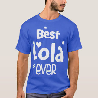 Best Lola Ever   Best Lola  T-Shirt