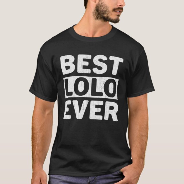 Best Lolo Ever  Fathers Day Lolo T-Shirt (Front)