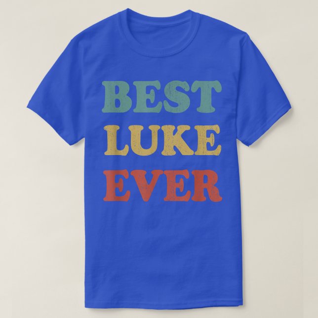 Best Luke Ever Funny Personalized First Name Luke T-Shirt (Design Front)