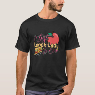 Best Lunch Lady Appreciation Back To School Cafete T-Shirt