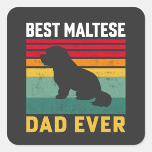 Best Maltese Dad ever, Maltese Dog Dad Square Sticker