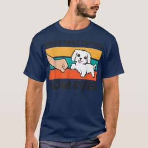 Best Maltipoo Mom Ever Funny Maltipoo Dog T-Shirt