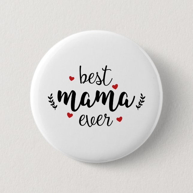 Best Mama Ever 2 Inch Round Button (Front)
