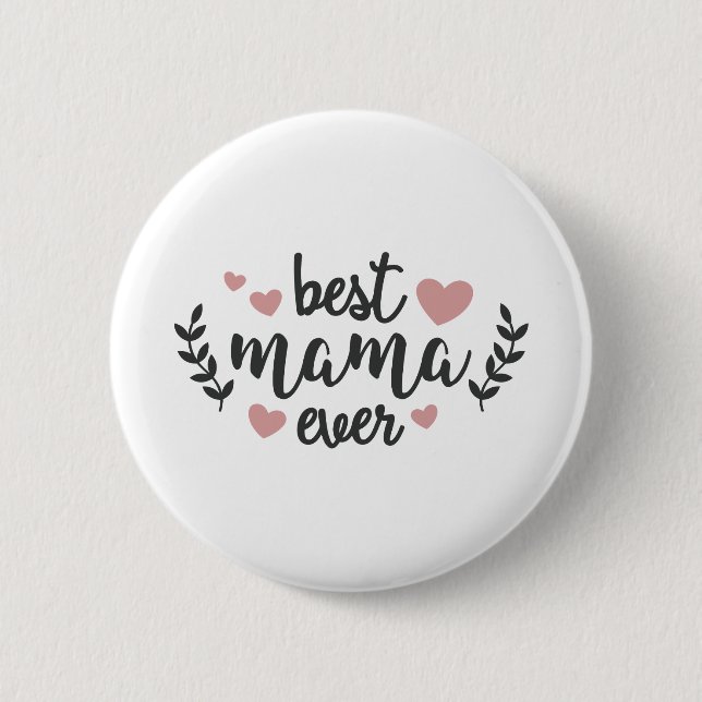 Best Mama Ever 2 Inch Round Button (Front)