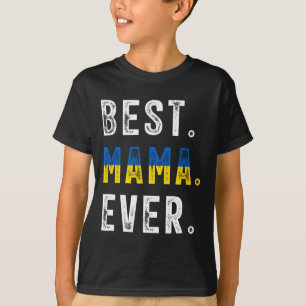 Best Mama Ever! Best Ukrainian Mom  T-Shirt