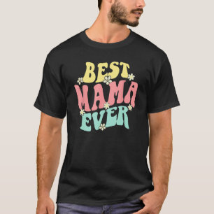 Best Mama Ever  Mother s Day Mommy Women Groovy Re T-Shirt