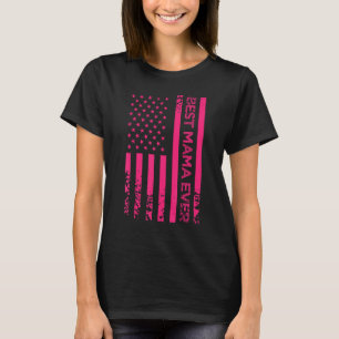 Best Mama Ever US Pink American Flag Mother s Day T-Shirt