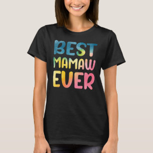 Best Mamaw Ever Mother's Day Mamaw T-Shirt