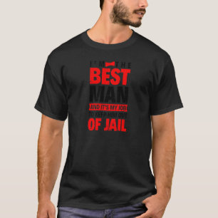 Best Man Keep Him Out Jail Wedding Coordinator   T-Shirt