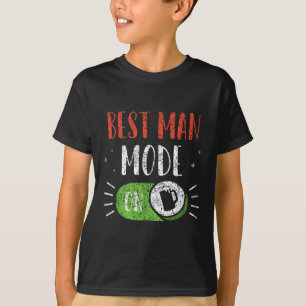 Best Man Mode On Groom Team Party Bachelor Bride T-Shirt