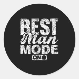 Best Man Mode On Team Groom Party Bride Bachelor Classic Round Sticker