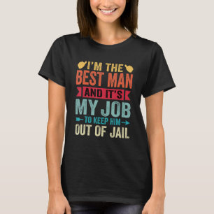 Best Man Wedding Groomsmen   Bridal Bachelor Party T-Shirt