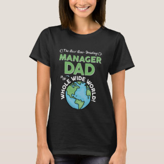 Best Manager Dad In The Whole Wide World Father's T-Shirt