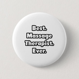 Best. Massage Therapist. Ever. 2 Inch Round Button