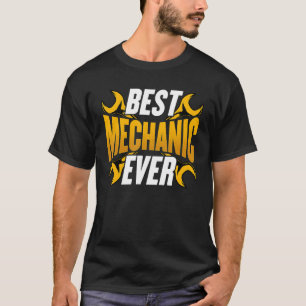Best Mechanic Ever Machinist Automotive Repairman T-Shirt