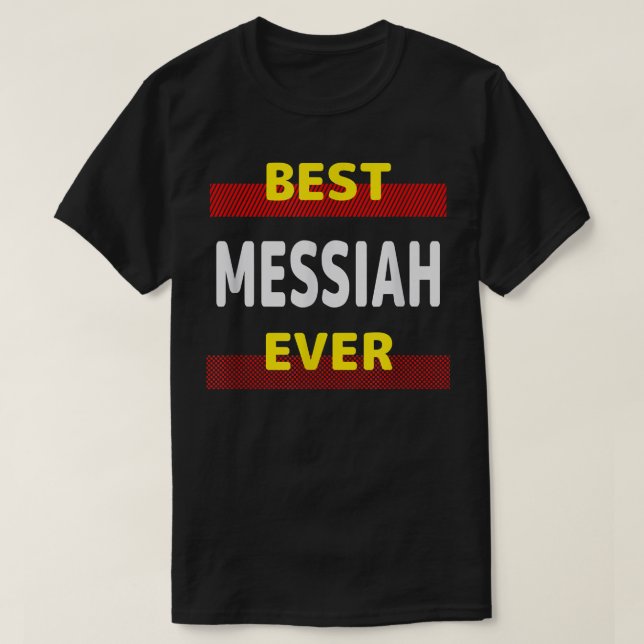 Best Messiah Ever Friends Name Buddy Nickname Pers T-Shirt (Design Front)