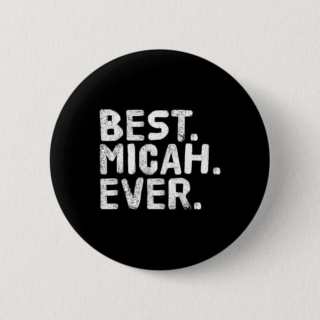 Best. Micah. Ever. Funny Personalized Name Joke Gi 2 Inch Round Button (Front)