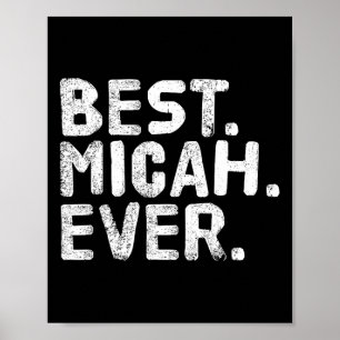 Best. Micah. Ever. Funny Personalized Name Joke Gi Poster