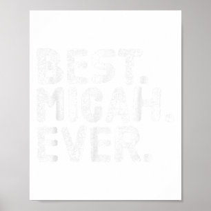Best. Micah. Ever. Funny Personalized Name Joke Gi Poster
