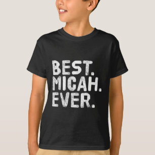 Best. Micah. Ever. Funny Personalized Name Joke Gi T-Shirt