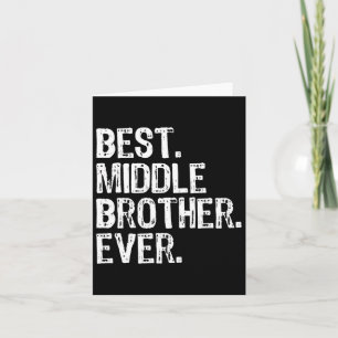 Best Middle Brother Ever Funny  Card