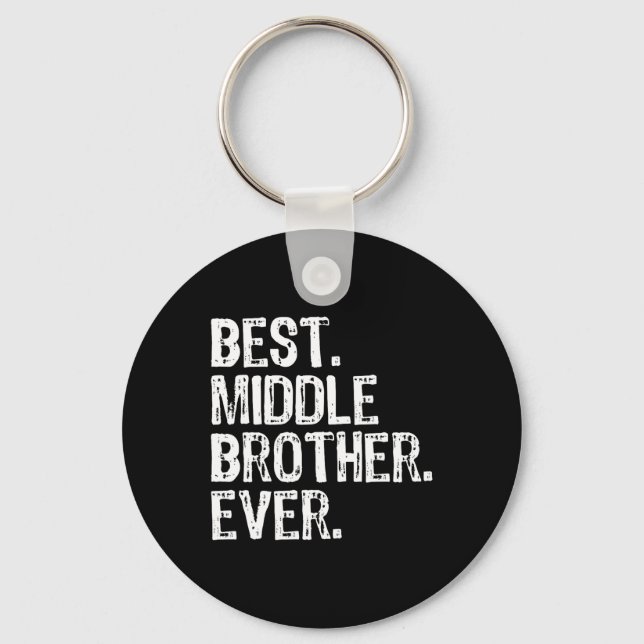 Best Middle Brother Ever Funny  Keychain (Front)
