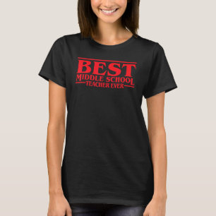 Best Middle School Teacher Ever Teacher Life Back  T-Shirt